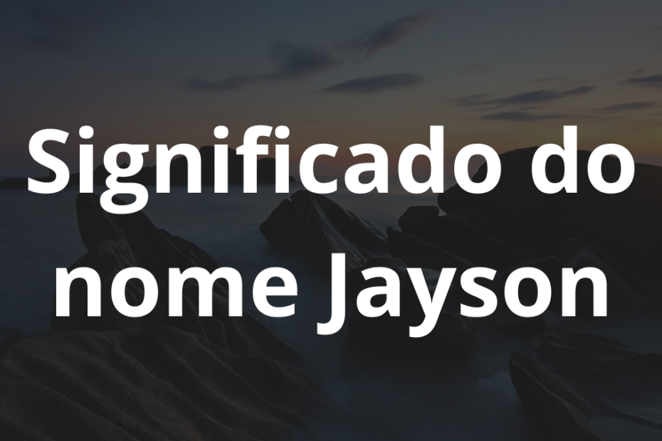 Significado do nome Jayson