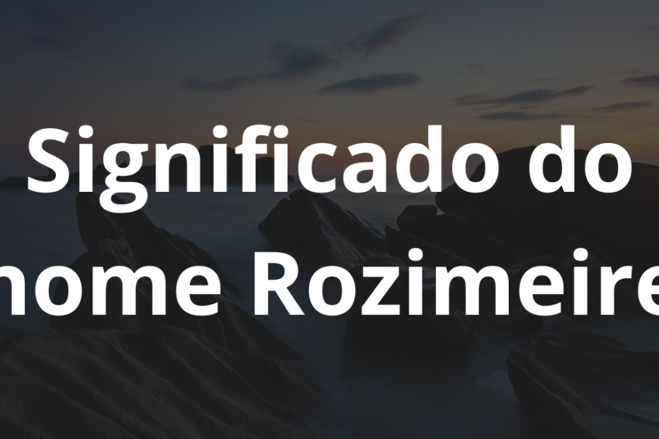 Significado do nome Rozimeire
