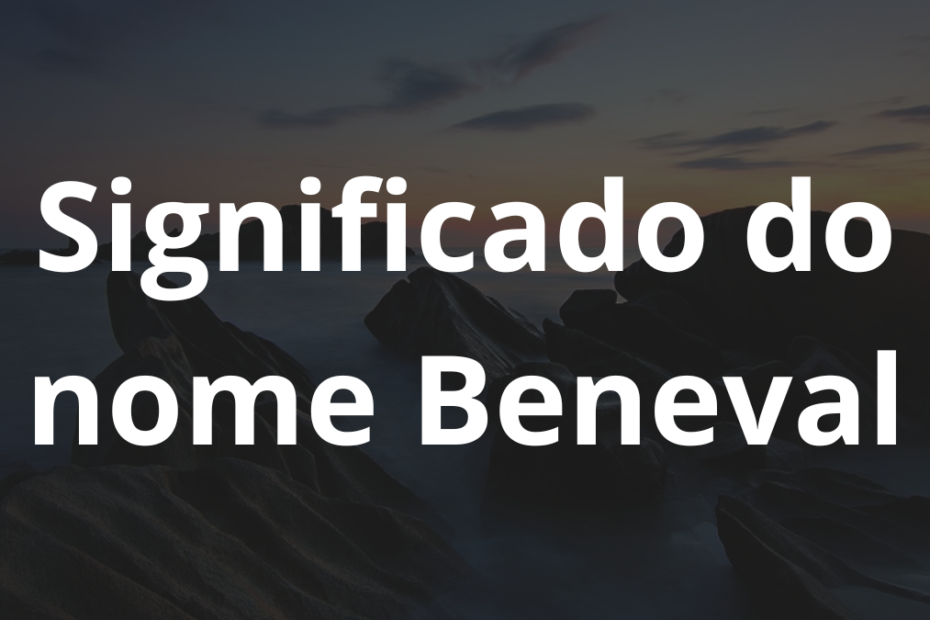 Significado do nome Beneval