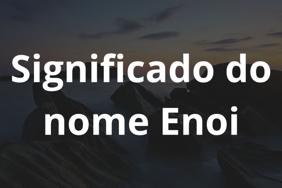 Significado do nome Enoi