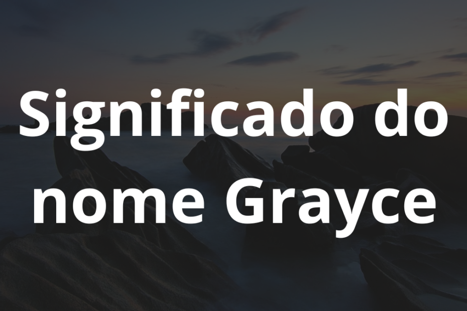 Significado do nome Grayce