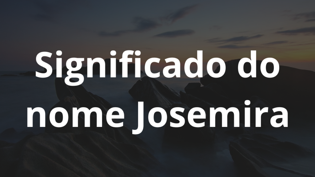 Significado do nome Josemira