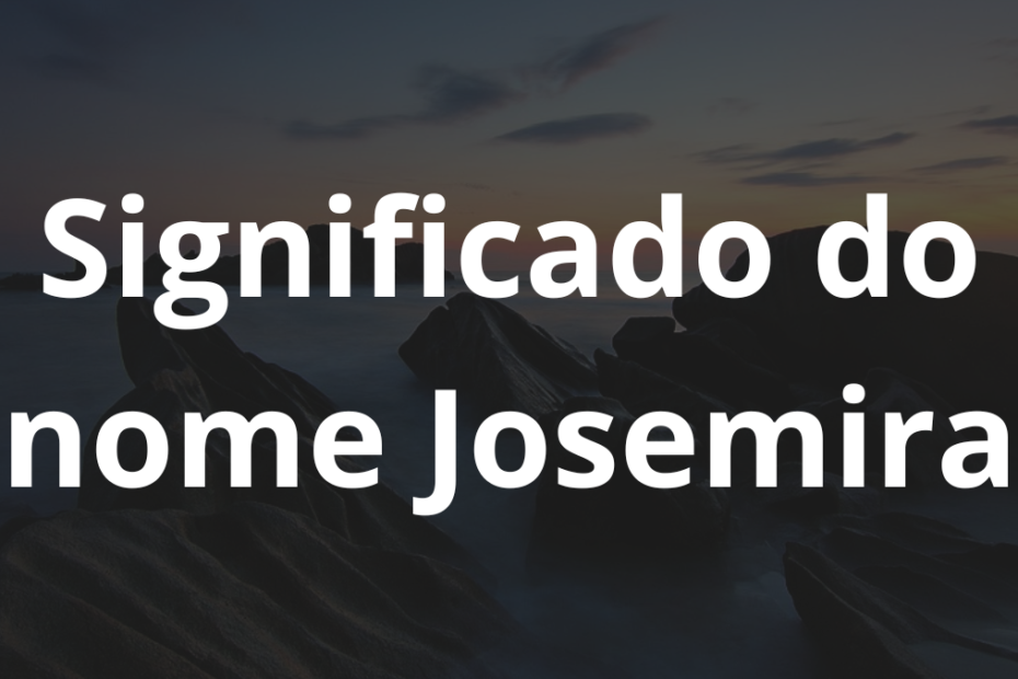 Significado do nome Josemira