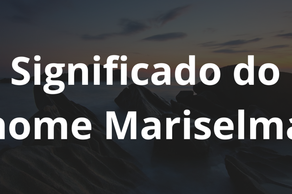 Significado do nome Mariselma