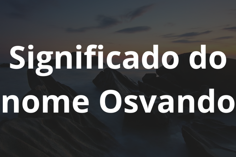 Significado do nome Osvando