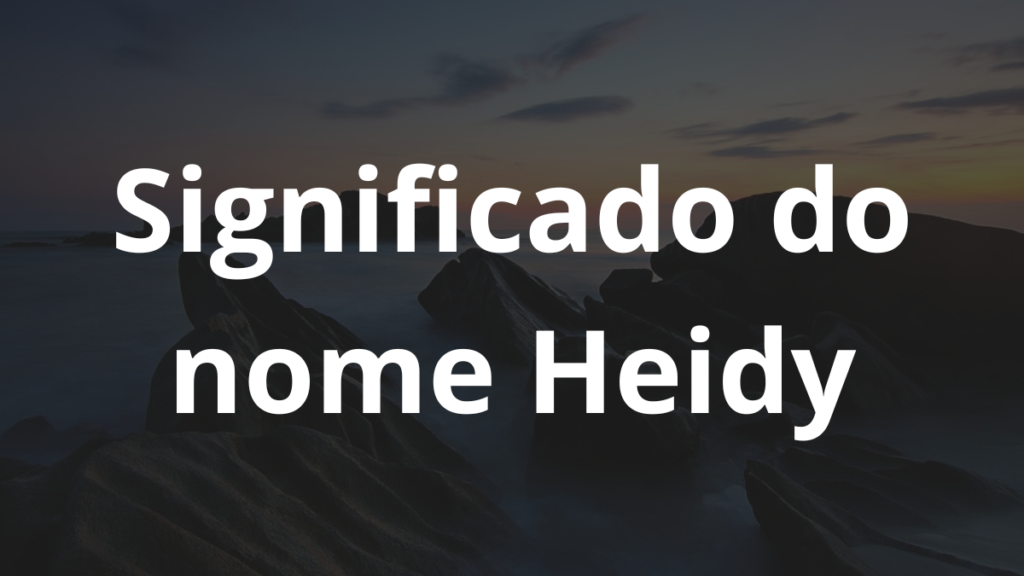 Significado do nome Heidy