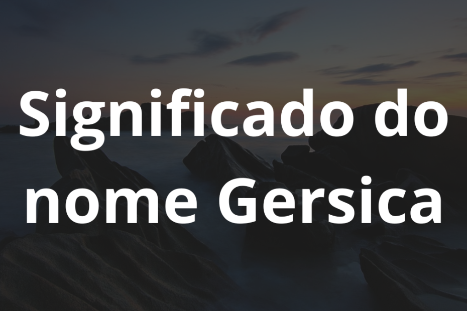 Significado do nome Gersica