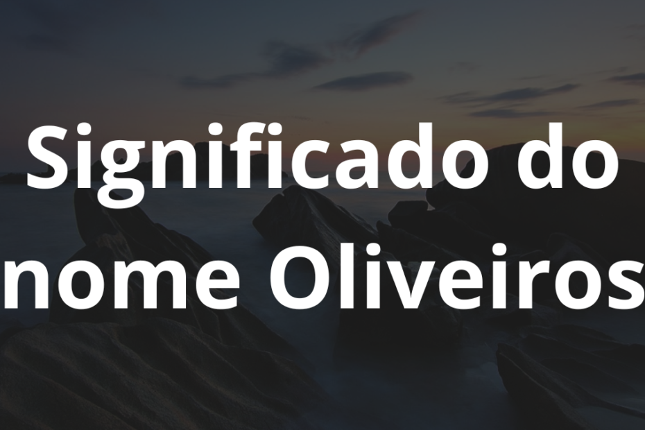 Significado do nome Oliveiros