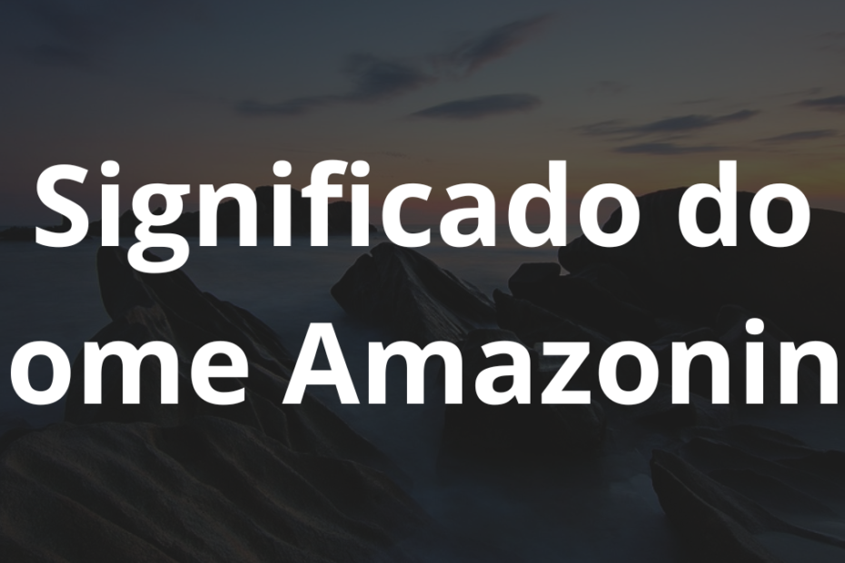 Significado do nome Amazonina
