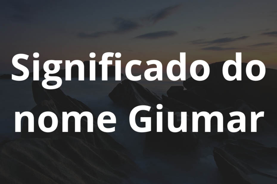 Significado do nome Giumar