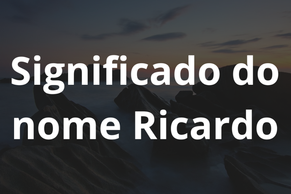 Significado do nome Ricardo