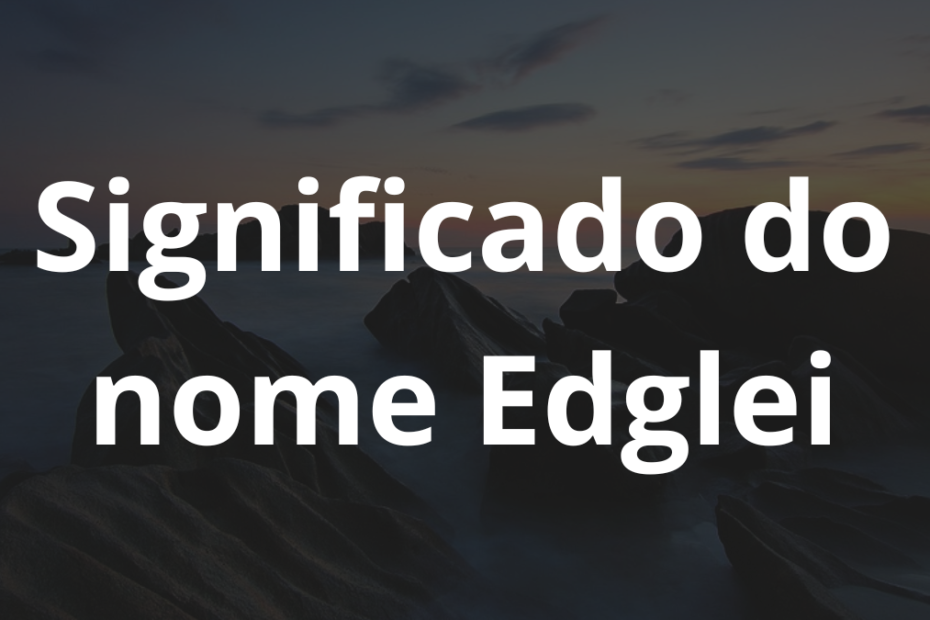 Significado do nome Edglei