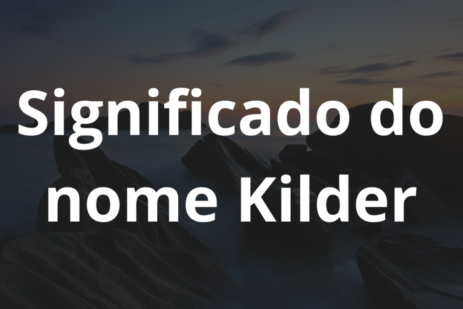 Significado do nome Kilder
