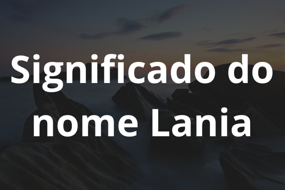 Significado do nome Lania
