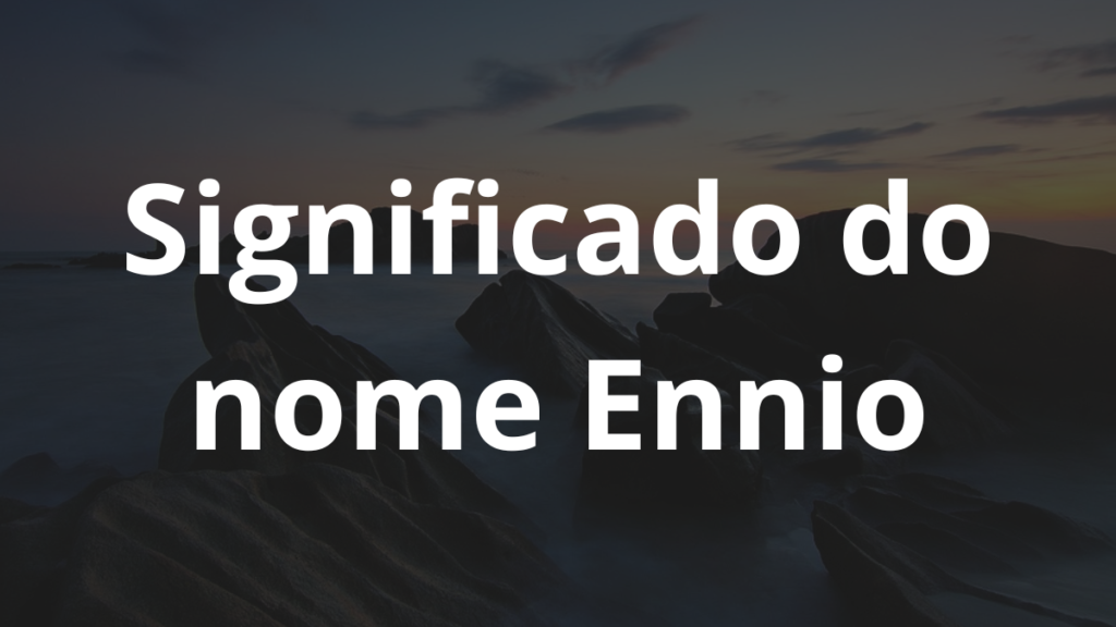 Significado do nome Ennio