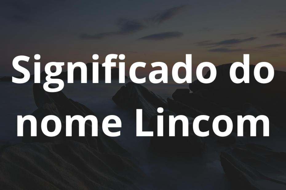 Significado do nome Lincom