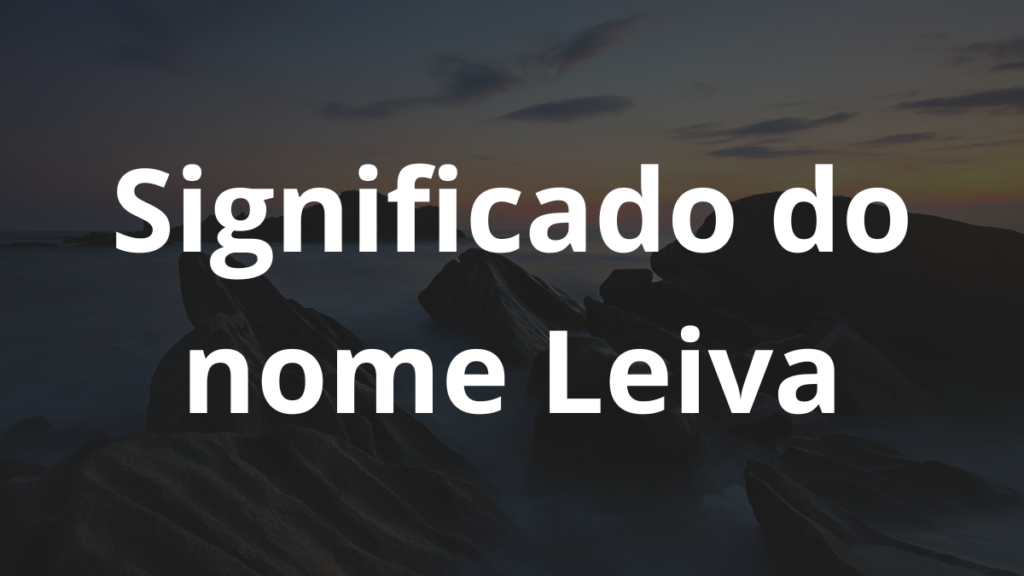 Significado do nome Leiva