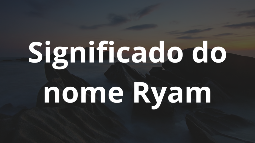 Significado do nome Ryam
