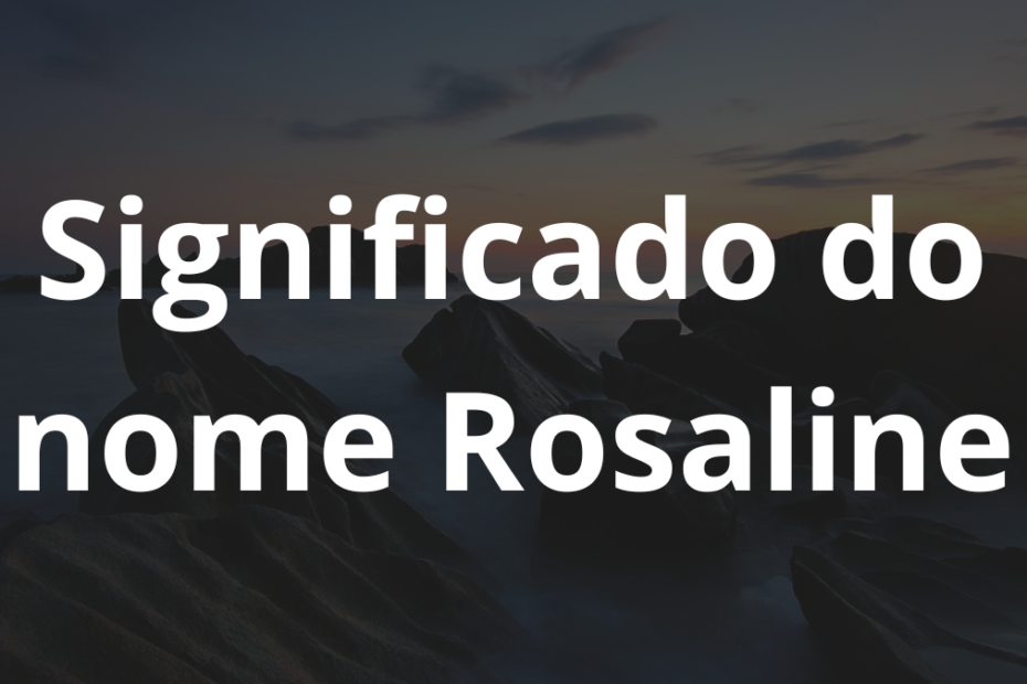 Significado do nome Rosaline