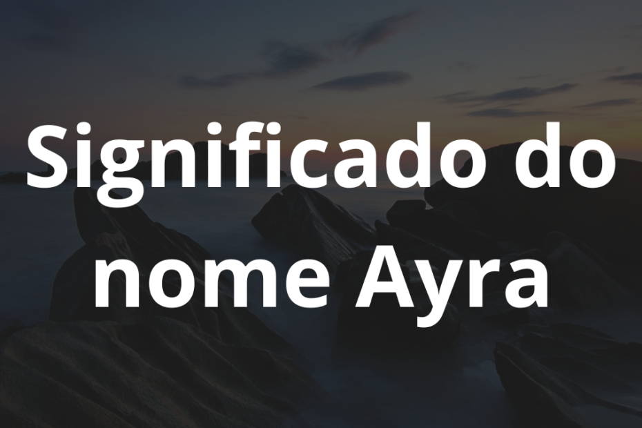 Significado do nome Ayra