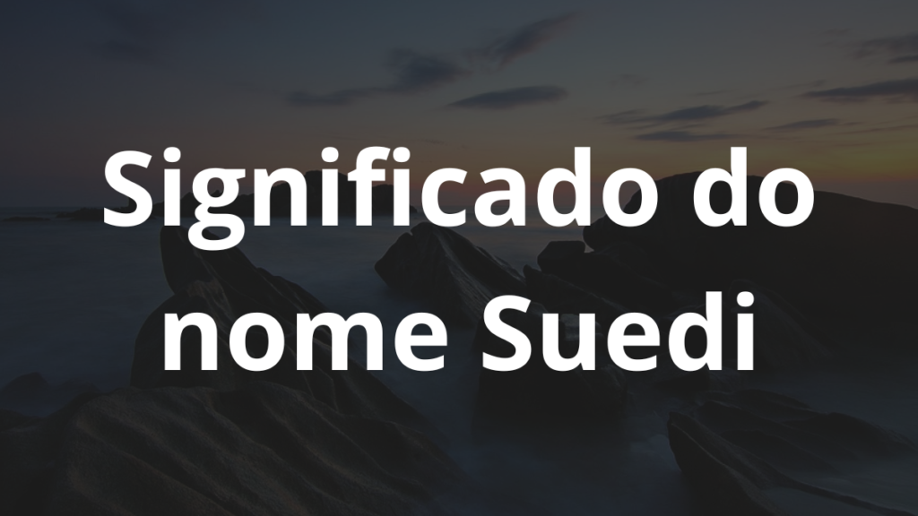 Significado do nome Suedi