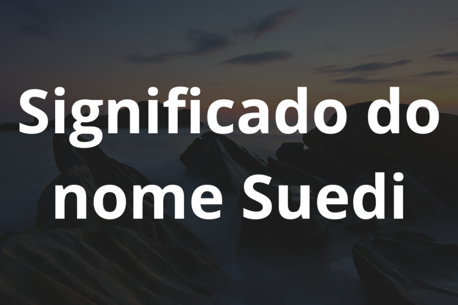 Significado do nome Suedi
