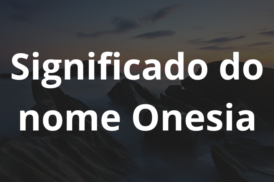 Significado do nome Onesia