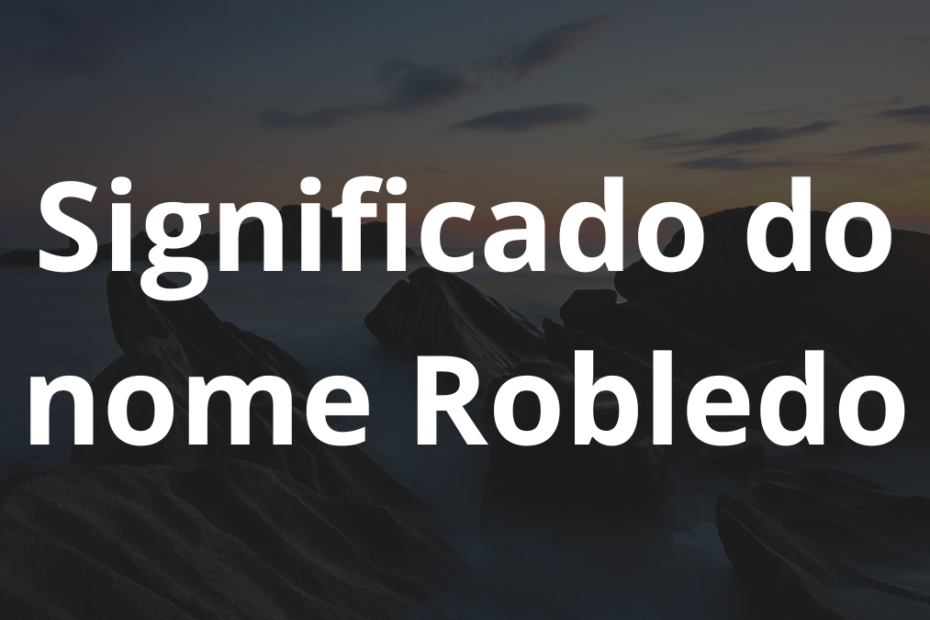 Significado do nome Robledo