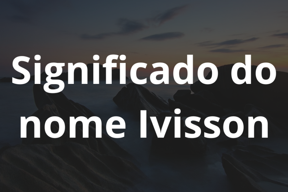 Significado do nome Ivisson
