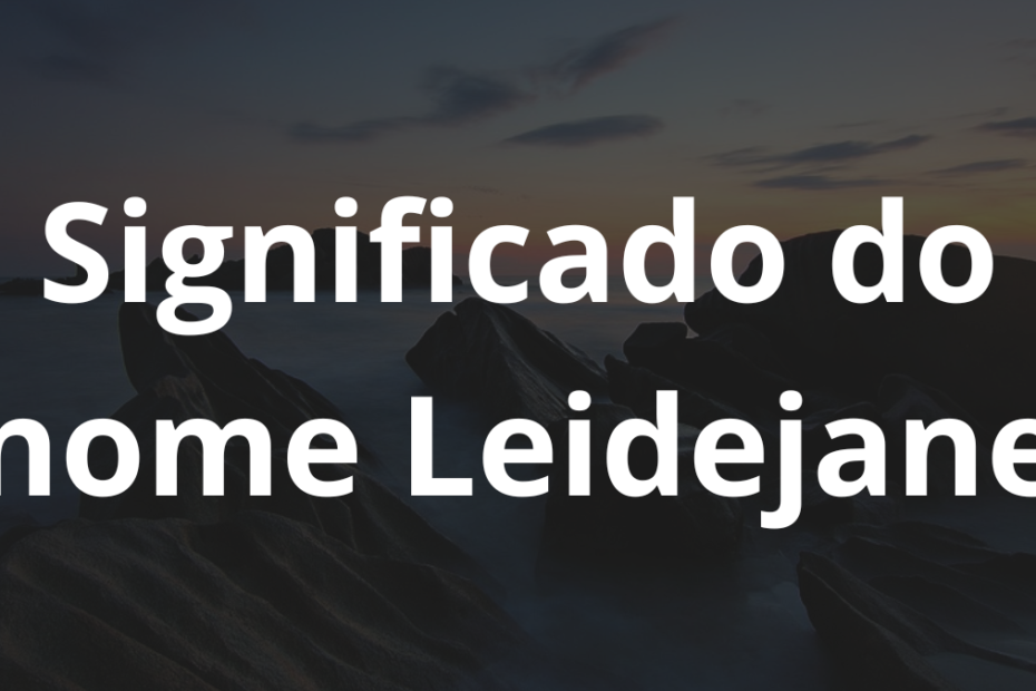 Significado do nome Leidejane