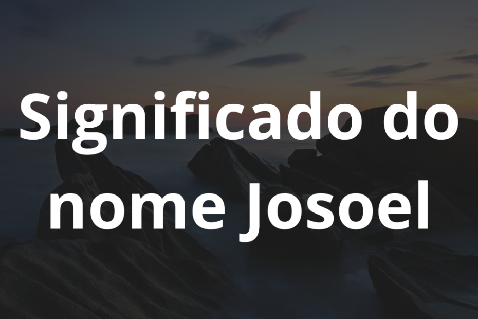 Significado do nome Josoel