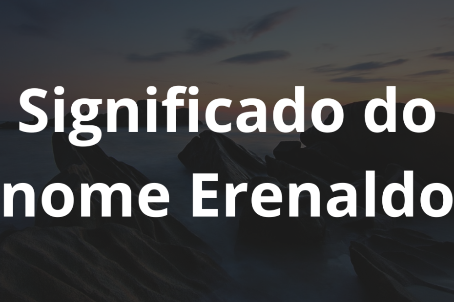 Significado do nome Erenaldo