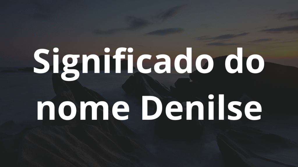 Significado do nome Denilse