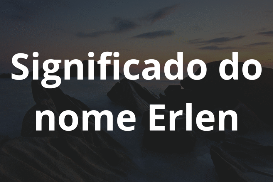 Significado do nome Erlen