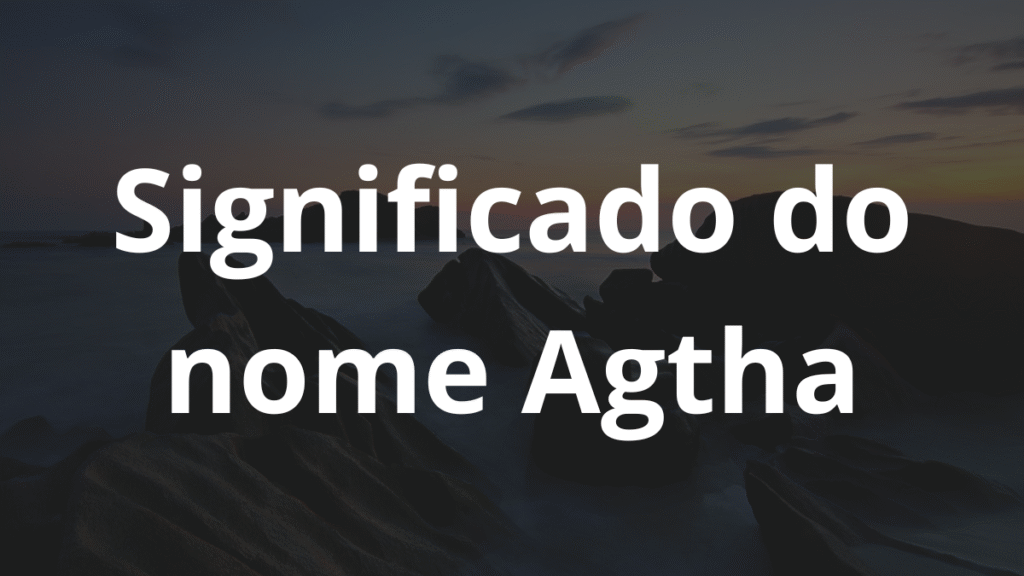 Significado do nome Agtha