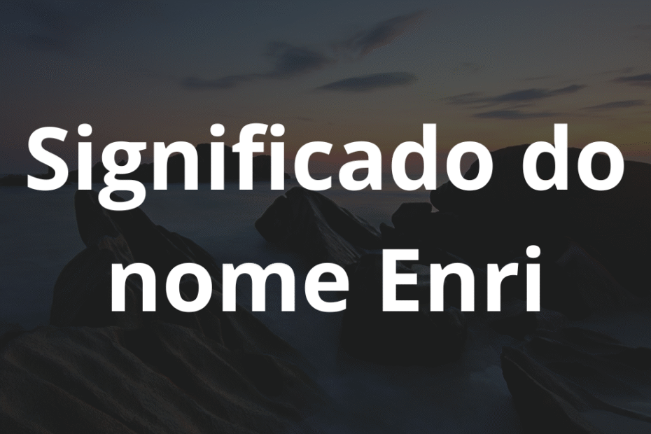 Significado do nome Enri
