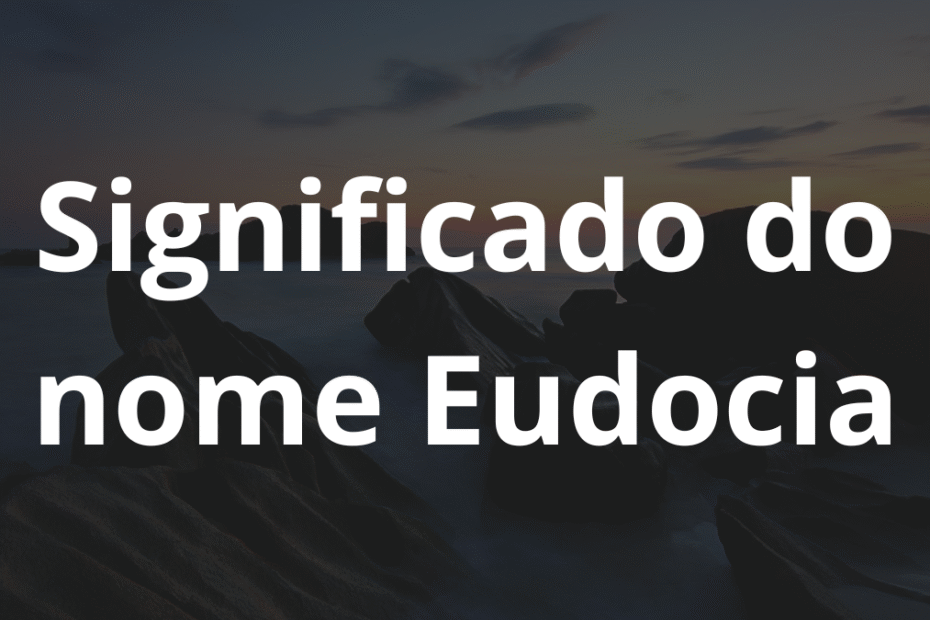 Significado do nome Eudocia