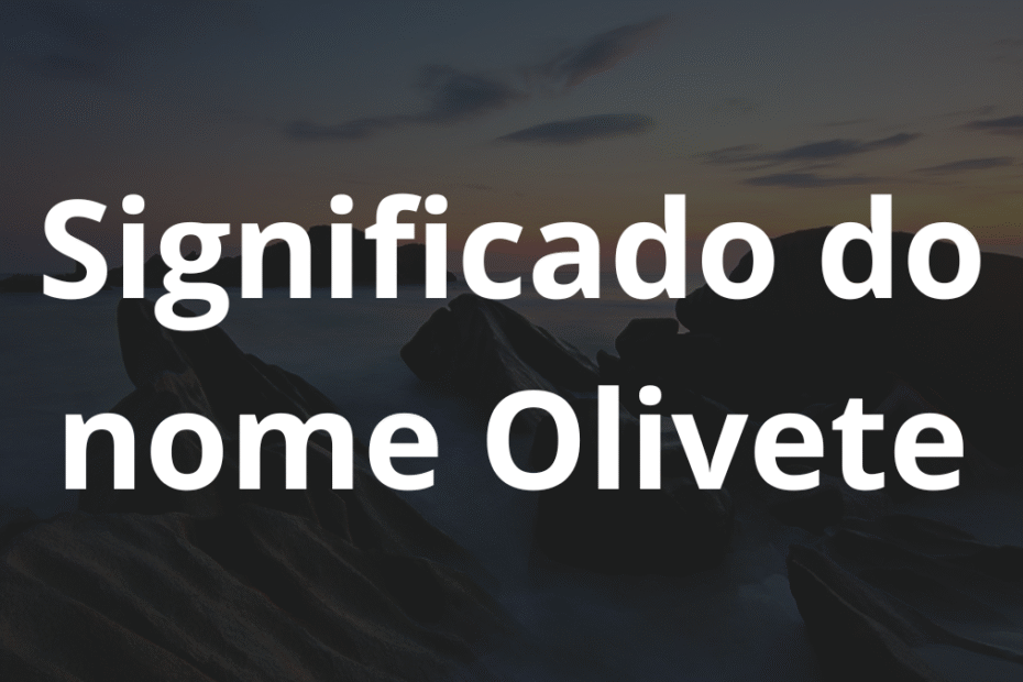 Significado do nome Olivete