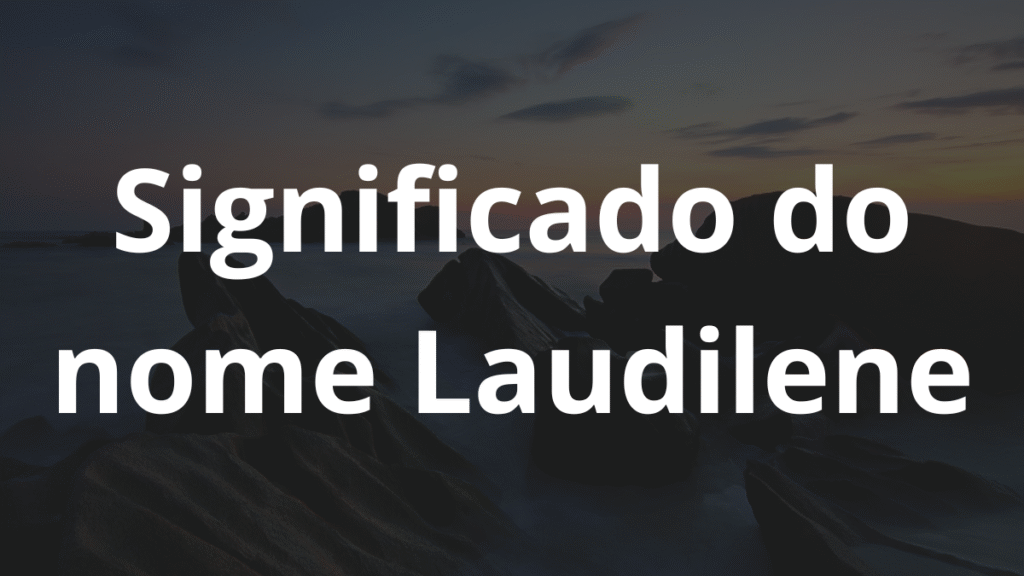 Significado do nome Laudilene