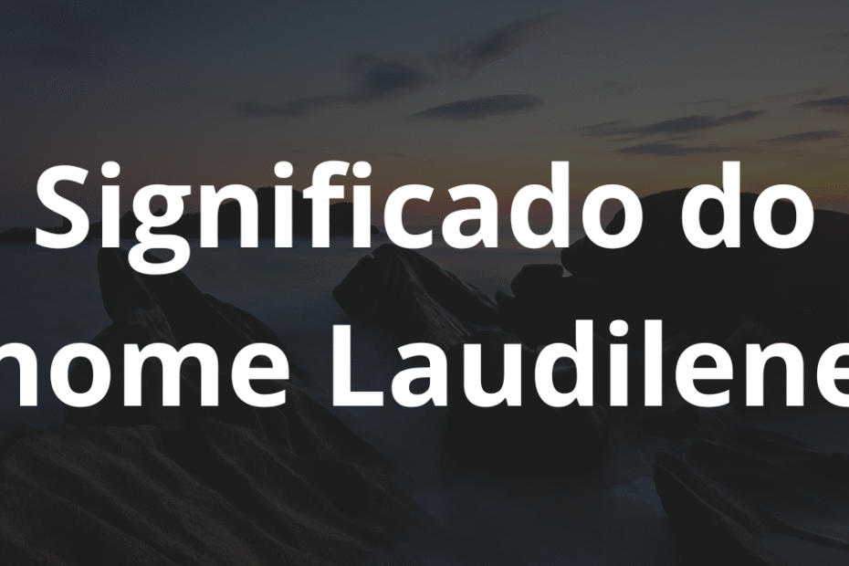 Significado do nome Laudilene