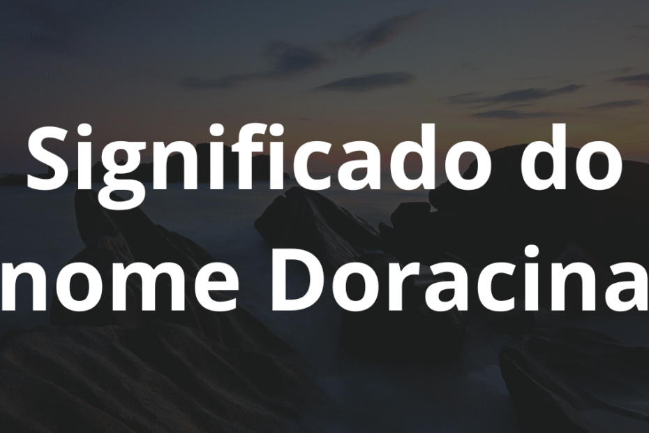 Significado do nome Doracina