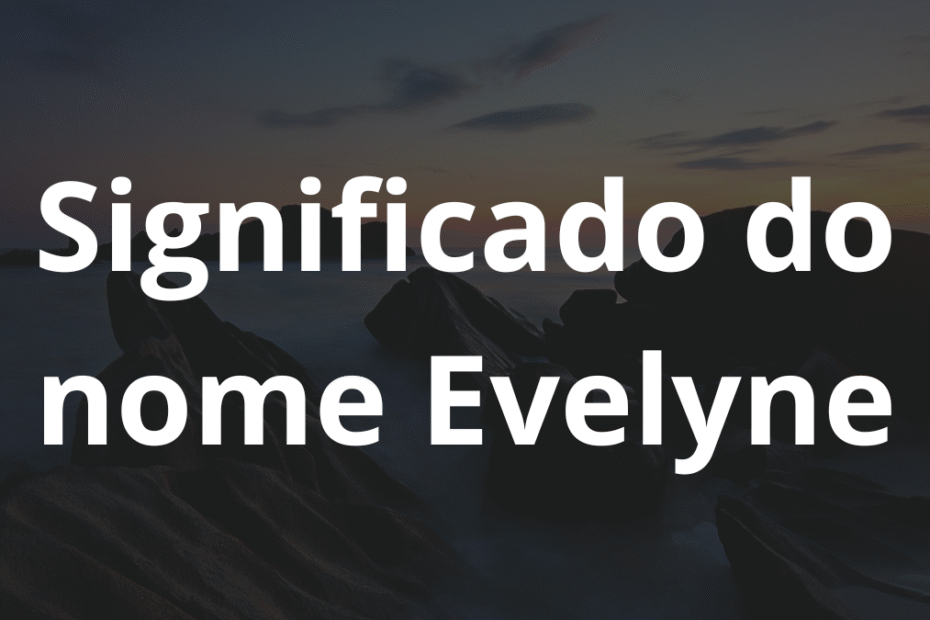 Significado do nome Evelyne