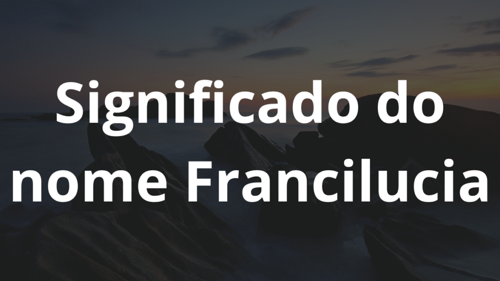 Significado do nome Francilucia