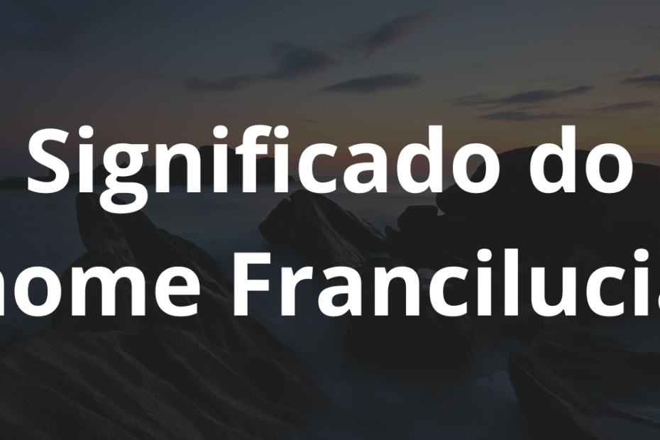 Significado do nome Francilucia