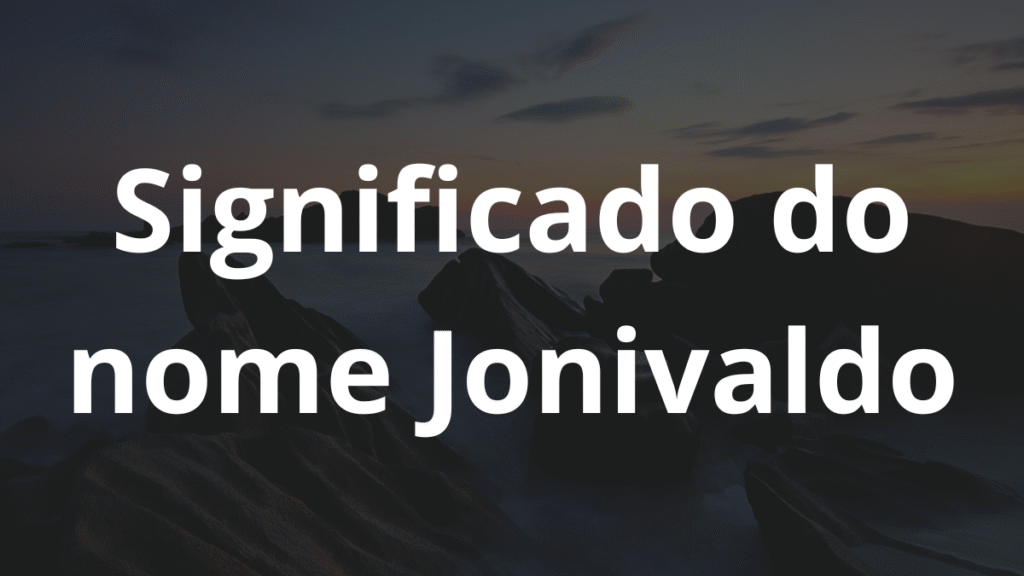 Significado do nome Jonivaldo