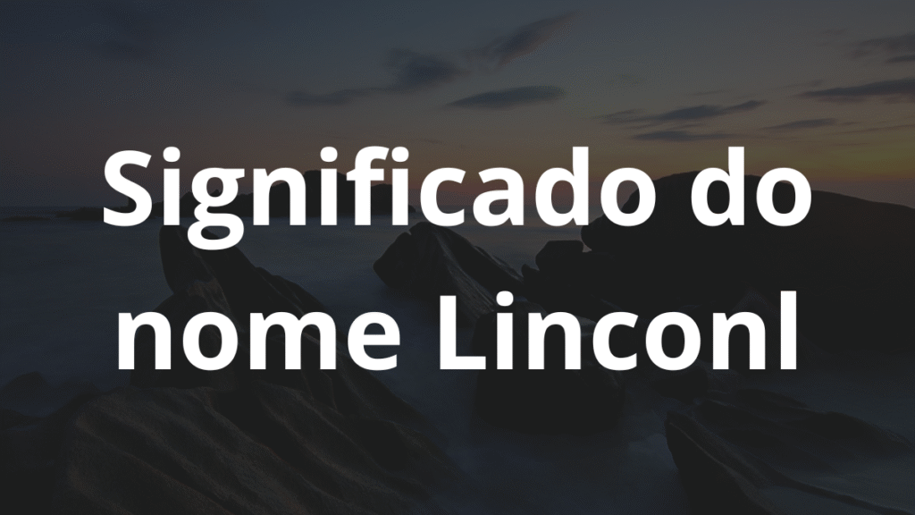 Significado do nome Linconl