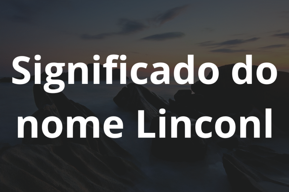 Significado do nome Linconl