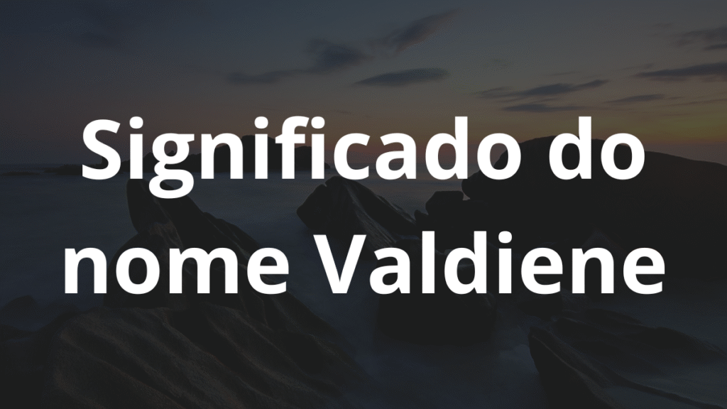 Significado do nome Valdiene