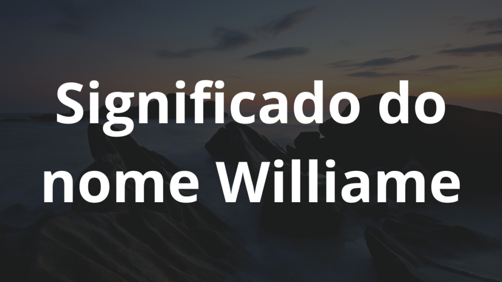Significado do nome Williame