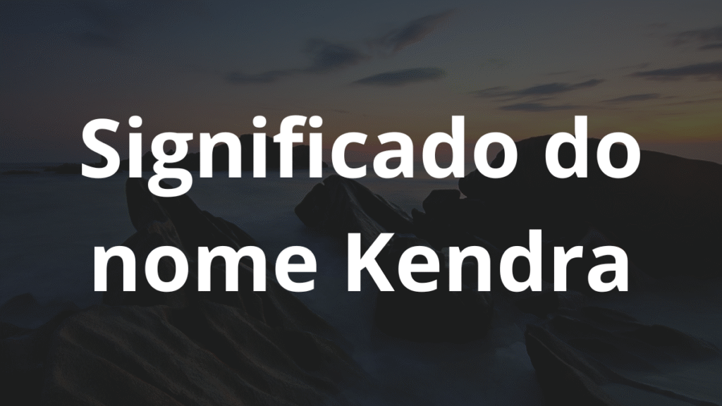Significado do nome Kendra
